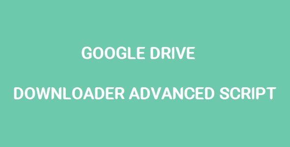Google Drive Downloader Advanced Script